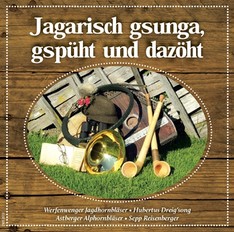 CD "Jagarisch gsunga, gspüt und dazöht"